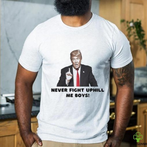 Trending Trump Assassination Never Fight Uphill Me Boys Trump 2024 T shirt