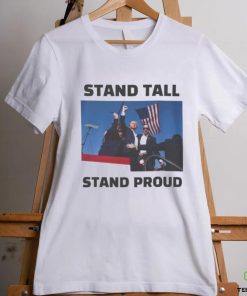 Trending Trump Assassination Trump Stand Tall Stand Proud T shirt