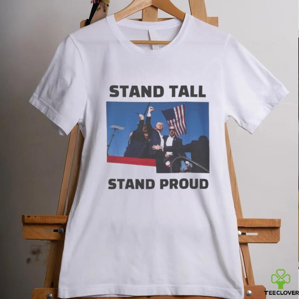 Trending Trump Assassination Trump Stand Tall Stand Proud T shirt Trending Trump Assassination Trump Stand Tall Stand Proud T shirt