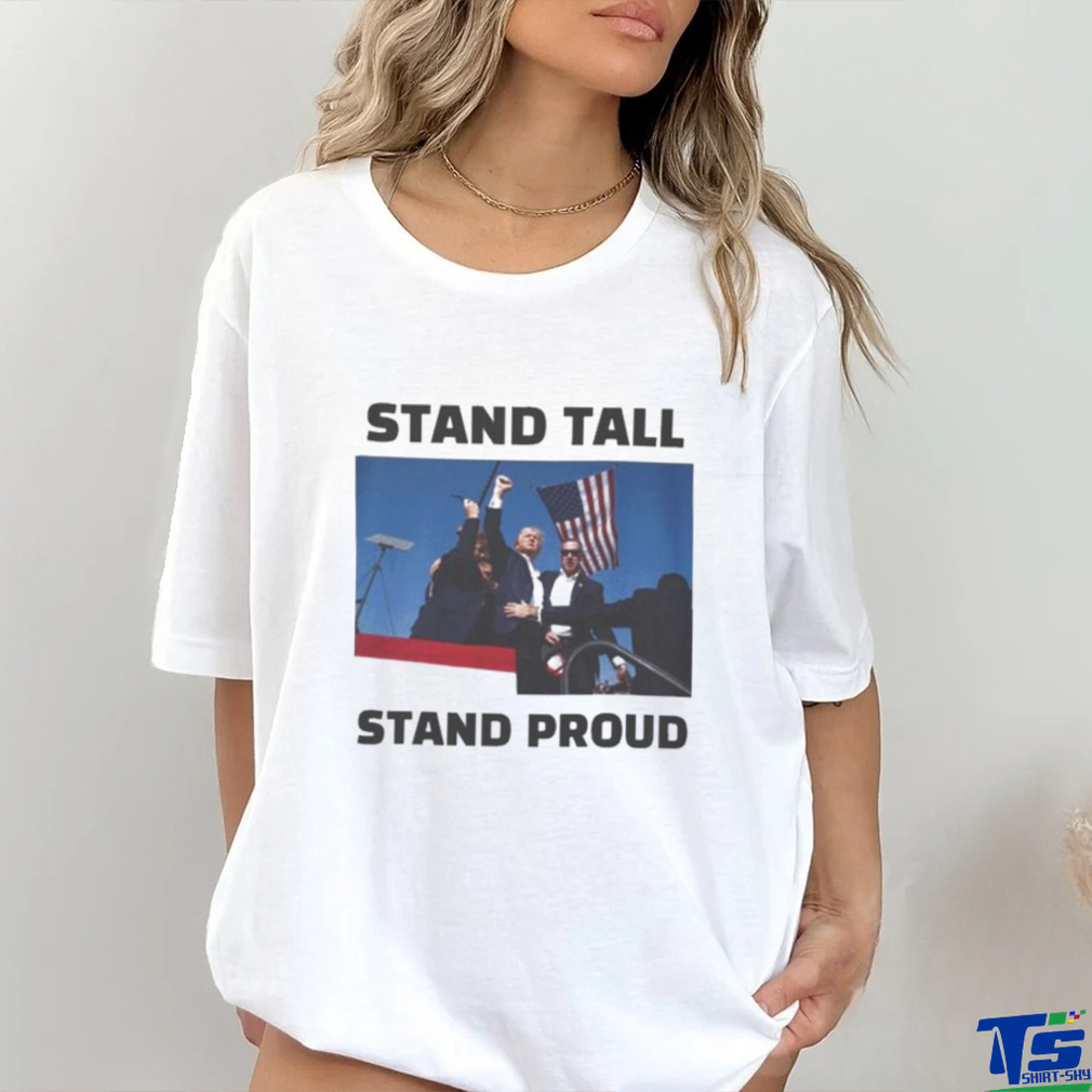 Trending Trump Assassination Trump Stand Tall Stand Proud T shirt Trending Trump Assassination Trump Stand Tall Stand Proud T shirt