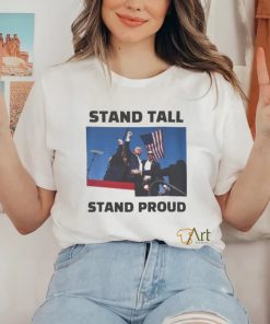 Trending Trump Assassination Trump Stand Tall Stand Proud T shirt