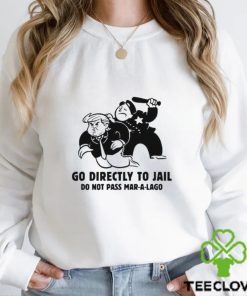 Trending Trump Go Directly To Jail Do Not Pass Mar A Lago shirt