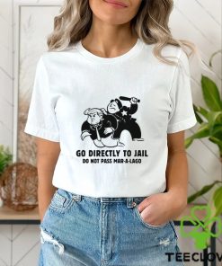 Trending Trump Go Directly To Jail Do Not Pass Mar A Lago shirt