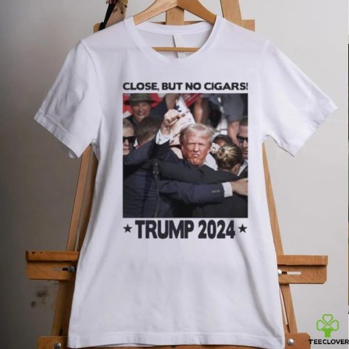 Trending Trump Shooting Close But No Cigars Trump 2024 T shirt