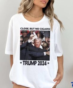 Trending Trump Shooting Close But No Cigars Trump 2024 T shirt