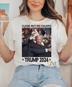 Trending Trump Shooting Close But No Cigars Trump 2024 T shirt