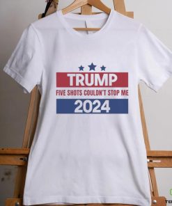 Trending Trump Shooting Trump Five Shots Couldn’t Stop Me 2024 T shirt