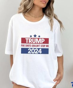Trending Trump Shooting Trump Five Shots Couldn’t Stop Me 2024 T shirt