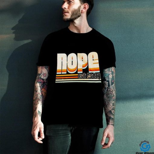 Trending nope not today hoodie, sweater, longsleeve, shirt v-neck, t-shirt