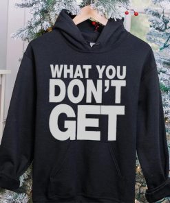 Trending what you don’t get shirt 5 Trending what you don’t get shirt