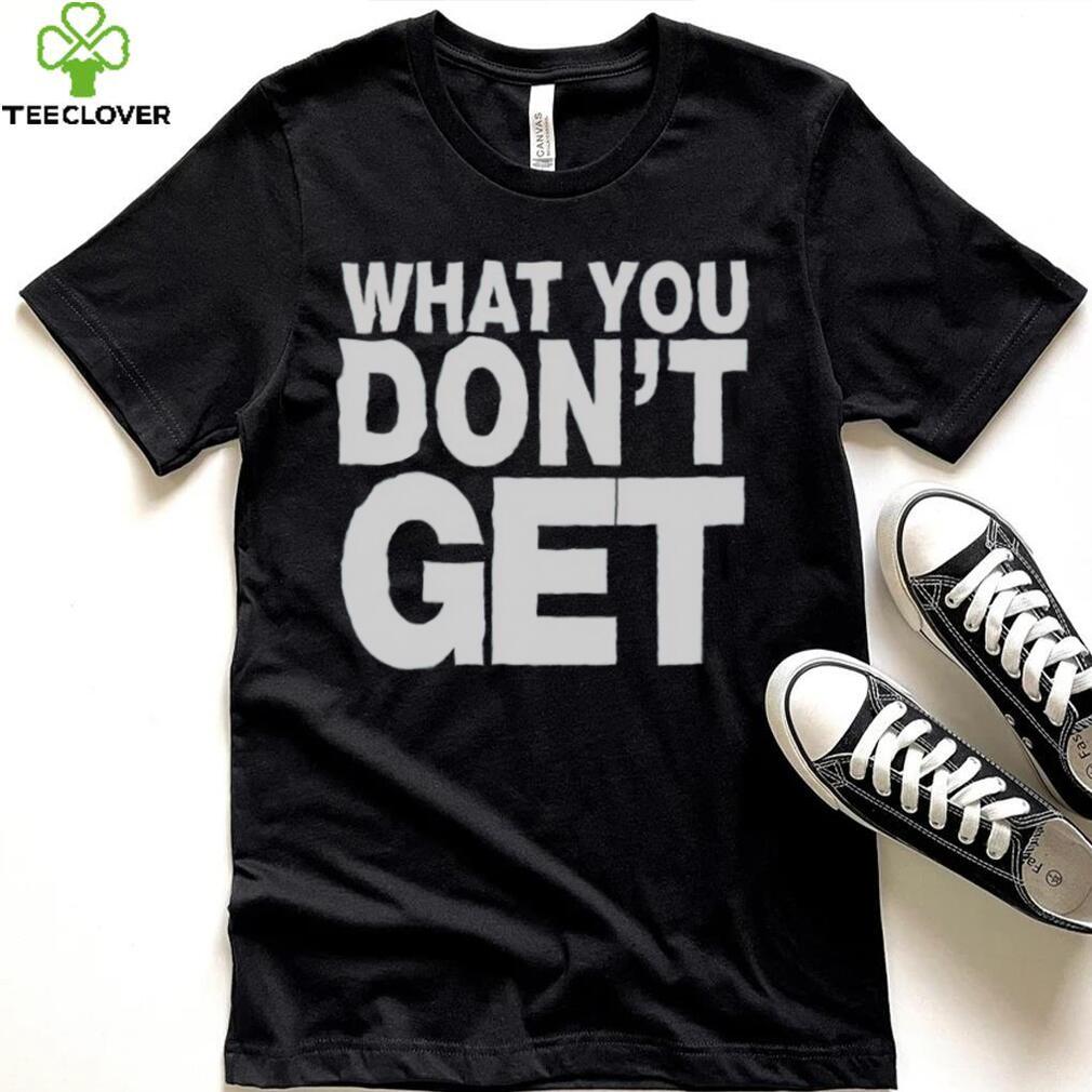 Trending what you don’t get shirt Trending what you don’t get shirt