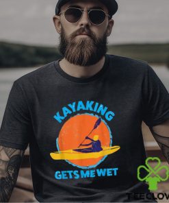 Trends Kayaking Gets Me Wet Funny Halloween Christmas Kayaks Gift T Shirts