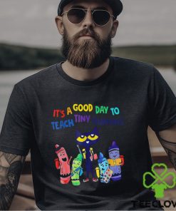 Trends Kindergarten Teacher Its A Good Day To Teach Tiny Humans T Shirts