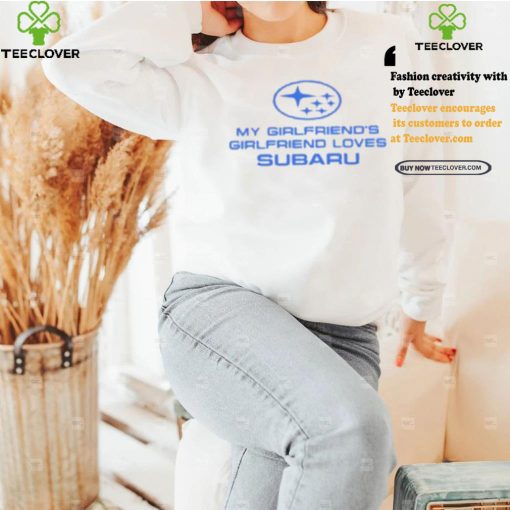 Trevor Wallace Cool Car My Girlfriend’s Girlfriend Loves Subaru Shirt