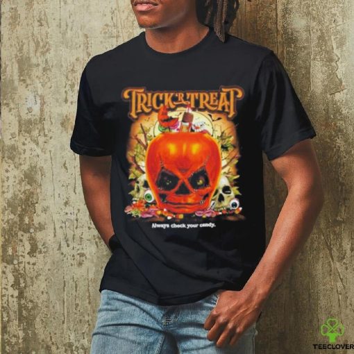 Trick R Treat Always Check Your Candy Shirt