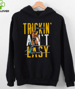 Trick Williams Trickin ain’t easy shirt