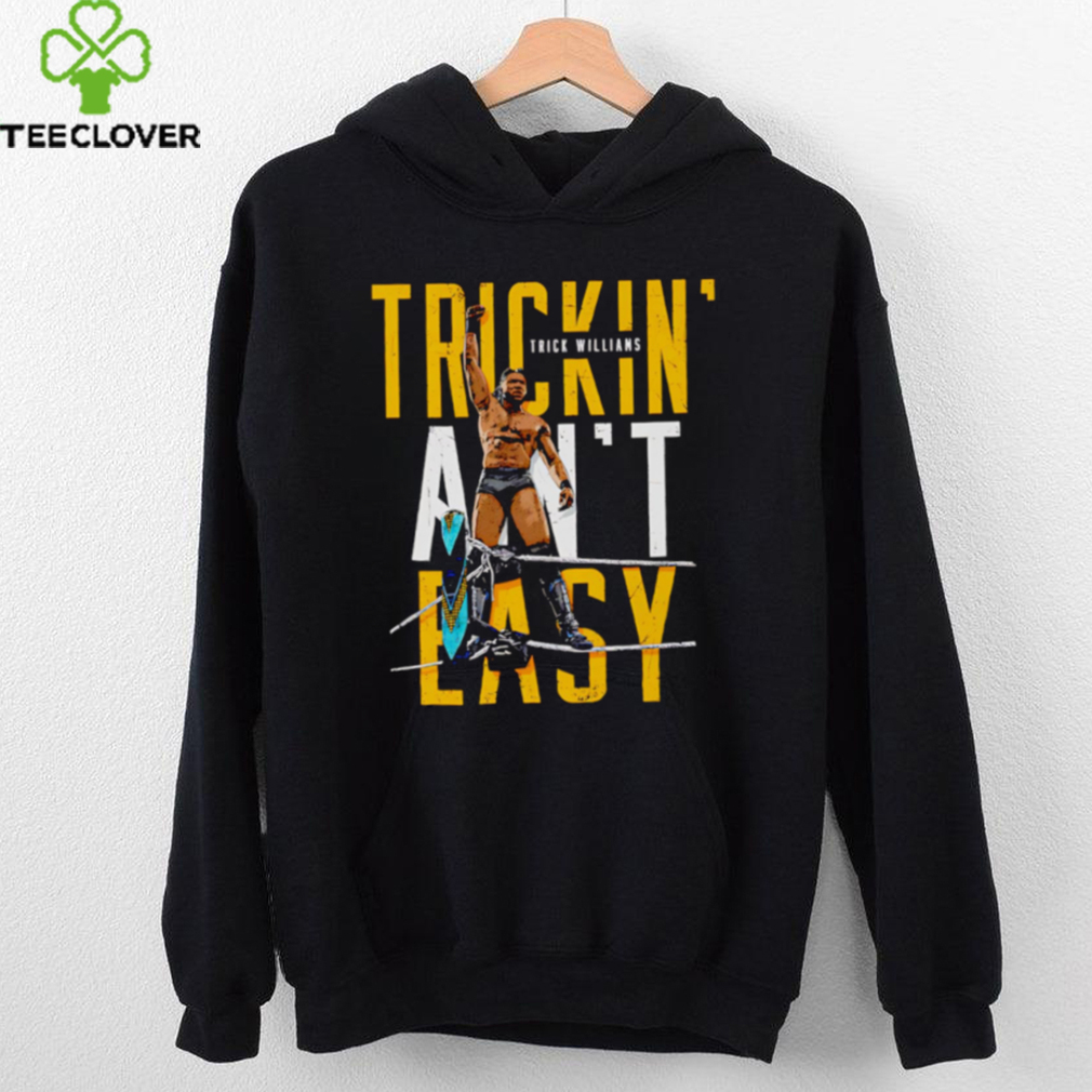 Trick Williams Trickin ain’t easy shirt Trick Williams Trickin ain’t easy shirt