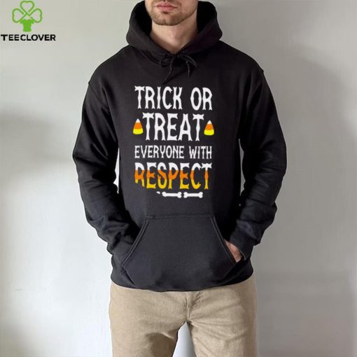 Trick or treat everyone with respect shirt