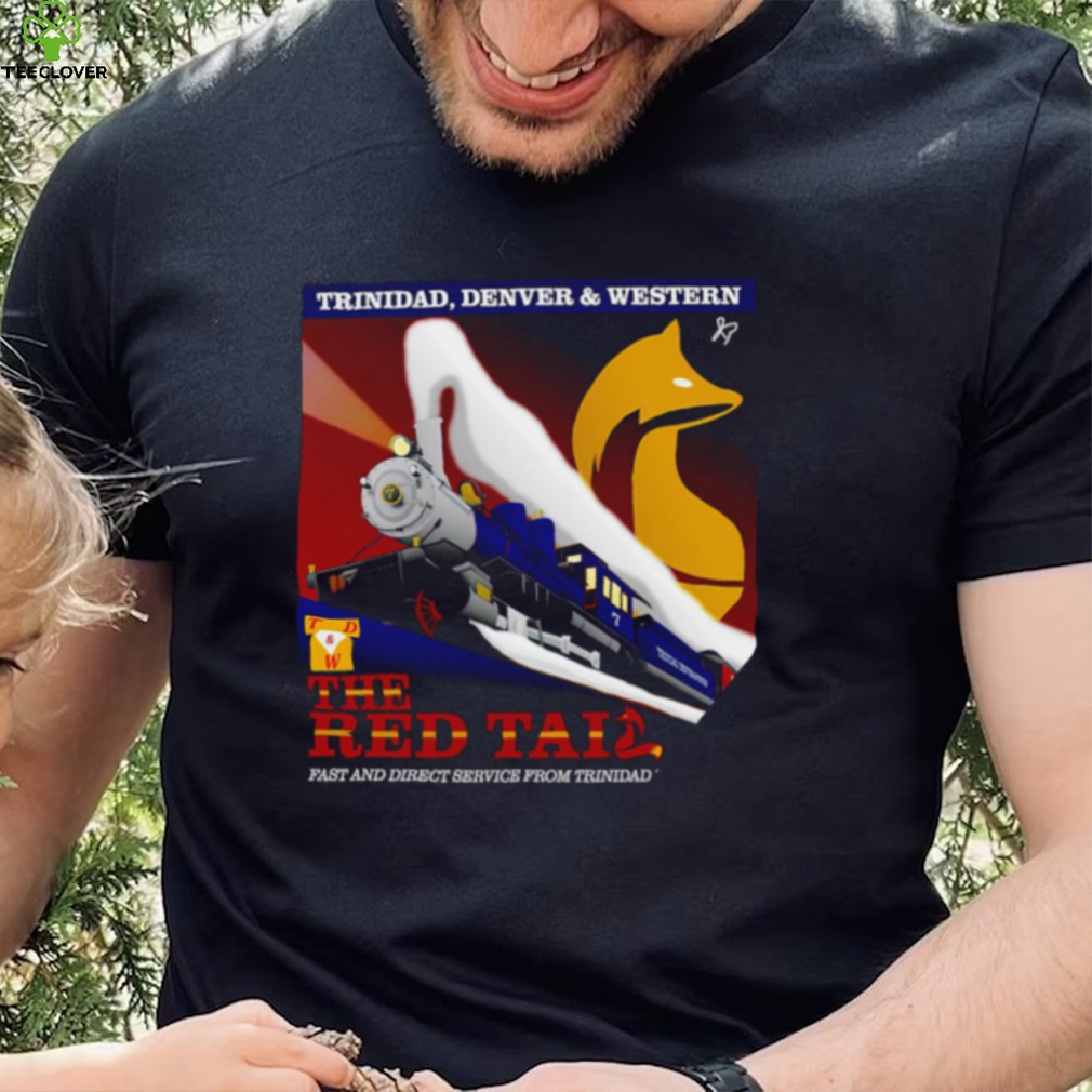 Trinidad Denver and Western The Red Tail fast and direct service from Trinidad to Denver shirt