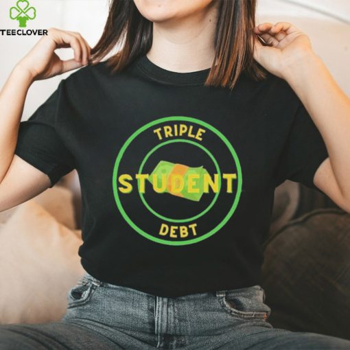 Triple Student Debt T Shirts