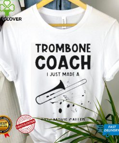 Trombone Coach Just Made New Movie Called Teacher Trombonist T Shirt
