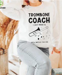 Trombone Coach Just Made New Movie Called Teacher Trombonist T Shirt