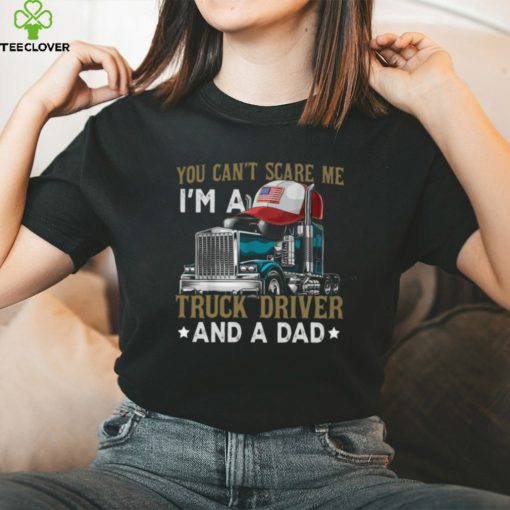 Trucker Father’s Day   You Can’t Scare Me I’m A Truck Driver And A Dad Classic T Shirt