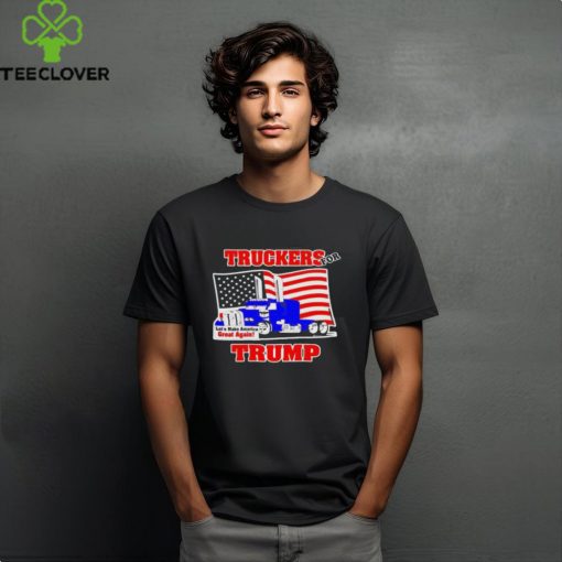 Truckers for Trump let’s make America great again hoodie, sweater, longsleeve, shirt v-neck, t-shirt