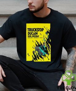 Truckstop Ducain The Loud Mar 22 2024 Poster Shirt