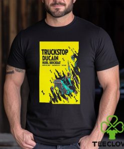 Truckstop Ducain The Loud Mar 22 2024 Poster Shirt