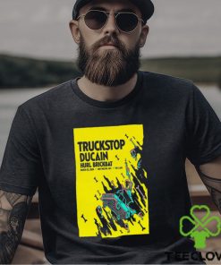 Truckstop Ducain The Loud Mar 22 2024 Poster Shirt