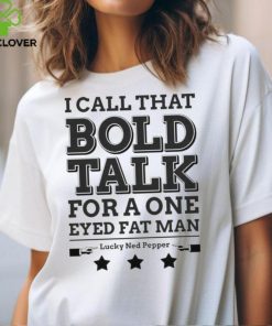 True Grit I Call That Bold Talk for a One Eyed Fat Man t hoodie, sweater, longsleeve, shirt v-neck, t-shirt