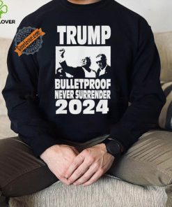 Trump 2024 Bulletproof Never Surrender T Shirt