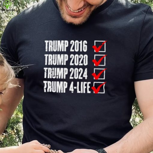 Trump 2024 Donald Trump 4 Life Republican election hoodie, sweater, longsleeve, shirt v-neck, t-shirt