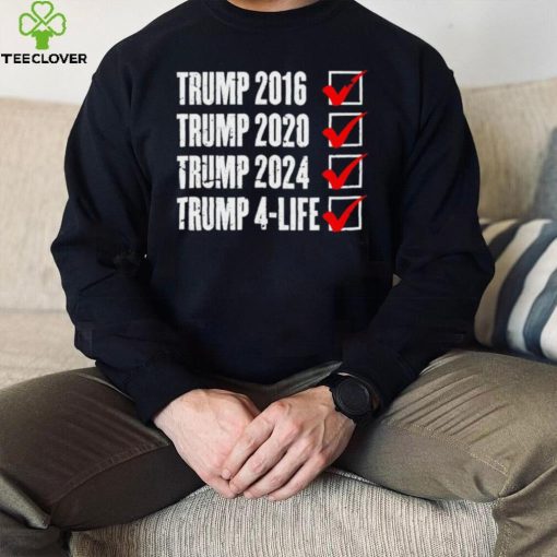 Trump 2024 Donald Trump 4 Life Republican election hoodie, sweater, longsleeve, shirt v-neck, t-shirt