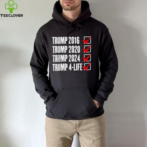 Trump 2024 Donald Trump 4 Life Republican election hoodie, sweater, longsleeve, shirt v-neck, t-shirt