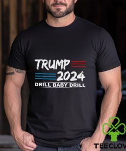 Trump 2024 Drill Baby Drill T shirt