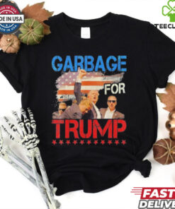 Trump 2024 Election Proud To Be Garbage Vote Trump President Trump Fight Fight Fight We Voting For Trump T shirt