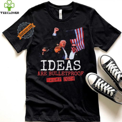 Trump 2024 Ideas Are Bulletproof Trump 2024 T Shirt
