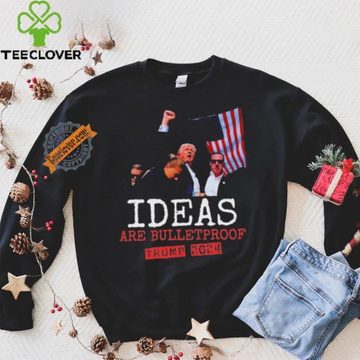 Trump 2024 Ideas Are Bulletproof Trump 2024 T Shirt