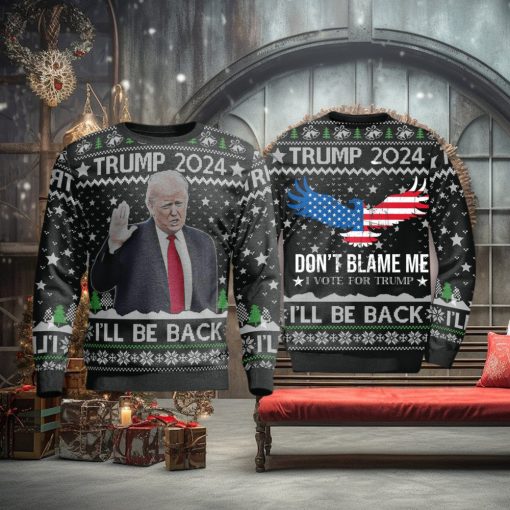 Trump 2024 Ill Be Back Dont All Over Print 3D Ugly Christmas Sweater