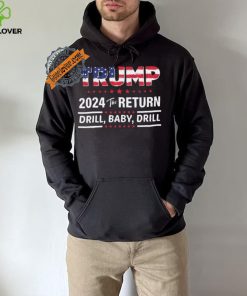 Trump 2024 The Return Drill Baby Drill Shirt