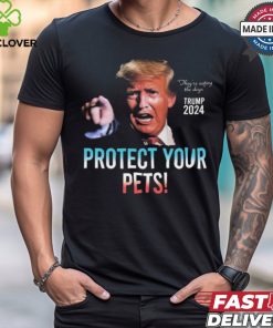 Trump 2024 They’re Eating The Dogs Protect Your Pets t shirt