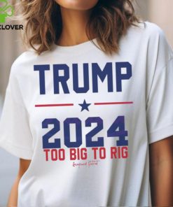 Trump 2024 Too Big To Rig Awakened Patriot shirt