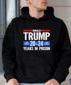 Trump 2024 Years In Prison T Shirt