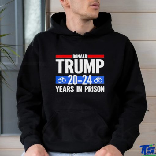 Trump 2024 Years In Prison T Shirt