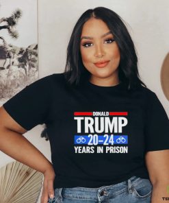 Trump 2024 Years In Prison T Shirt