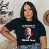 Trump 2024 Yes I Am Voting For A Convicted Felon Shirt