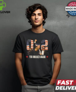 Trump 2024 You Missed Again 2 – 0 2nd Assassination Attempt T Shirt