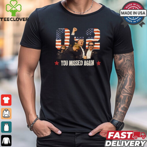Trump 2024 You Missed Again 2 – 0 2nd Assassination Attempt T Shirt